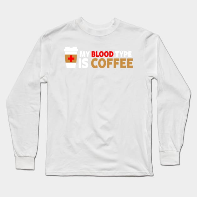 My Blood Type is Coffee Long Sleeve T-Shirt by fishbiscuit